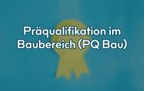 Präqualifikation im Baubereich (PQ Bau)